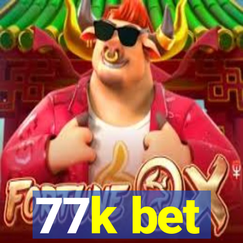 77k bet